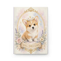 Royal Corgi Puppy with Crown Big Dreams Hardcover Journal | Cute Floral Notebook- Bestie Best Journal Collection