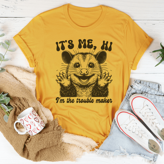 It's me Hi I'm The Trouble Maker Tee